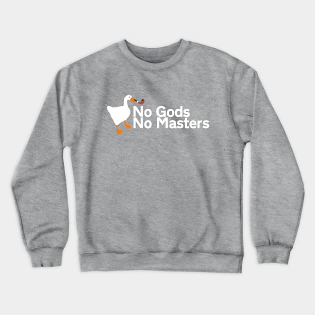 No Gods No Masters | Untitled Goose Game Crewneck Sweatshirt by threadbaregaming